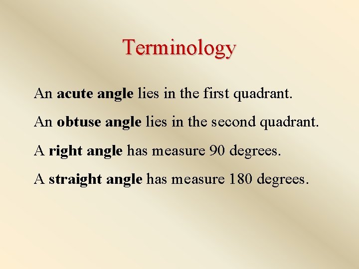 Terminology An acute angle lies in the first quadrant. An obtuse angle lies in