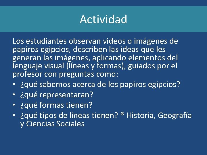 Actividad Los estudiantes observan videos o imágenes de papiros egipcios, describen las ideas que