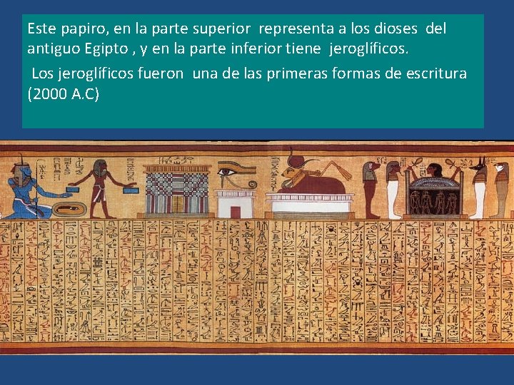 Este papiro, en la parte superior representa a los dioses del antiguo Egipto ,
