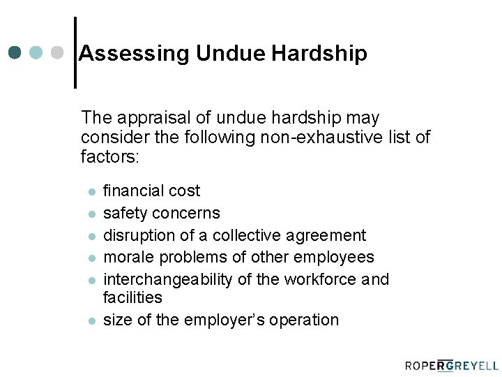 Assessing Undue Hardship The appraisal of undue hardship may consider the following non-exhaustive list