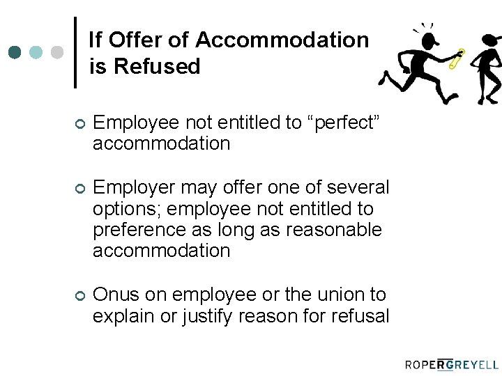 If Offer of Accommodation is Refused ¢ Employee not entitled to “perfect” accommodation ¢