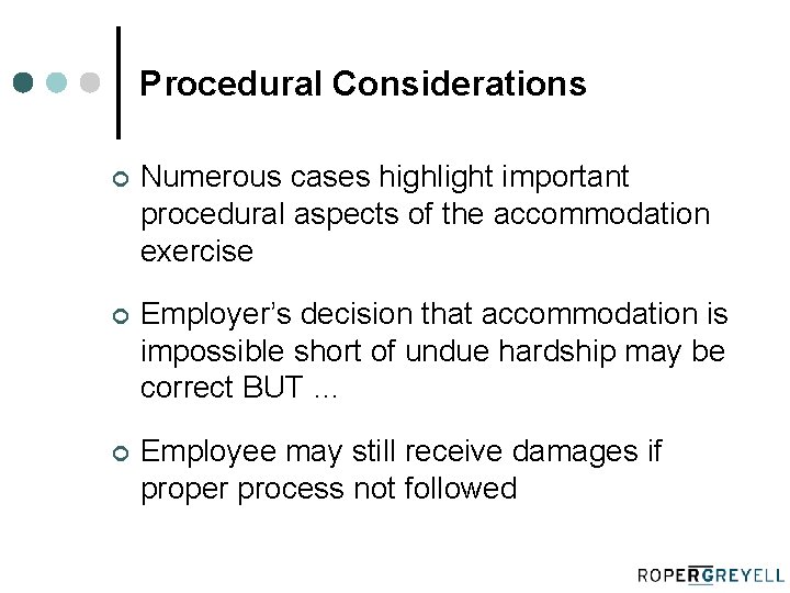 Procedural Considerations ¢ Numerous cases highlight important procedural aspects of the accommodation exercise ¢