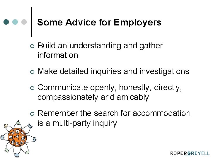 Some Advice for Employers ¢ Build an understanding and gather information ¢ Make detailed
