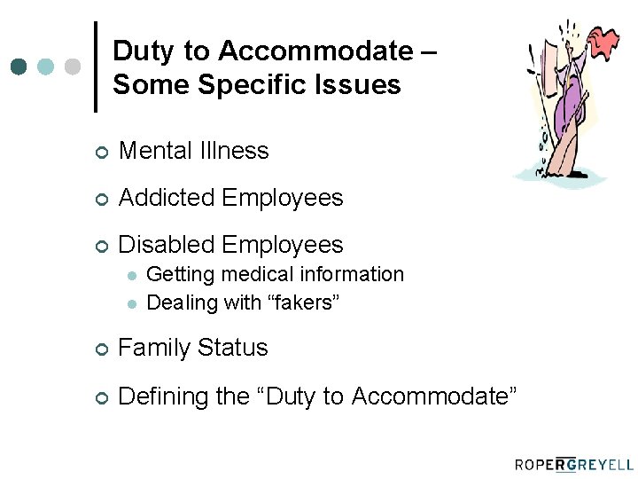 Duty to Accommodate – Some Specific Issues ¢ Mental Illness ¢ Addicted Employees ¢