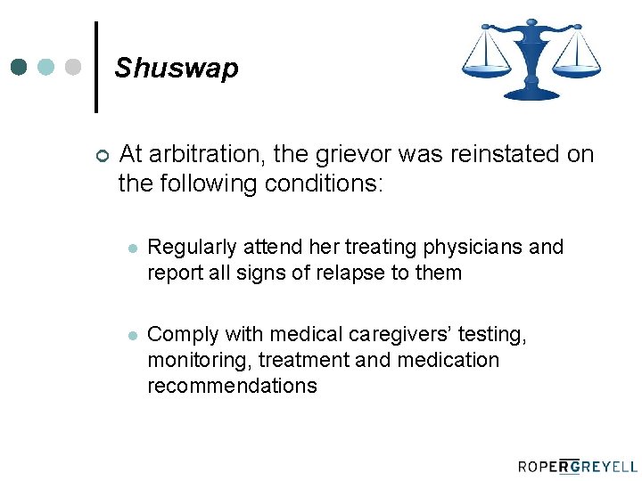 Shuswap ¢ At arbitration, the grievor was reinstated on the following conditions: l Regularly