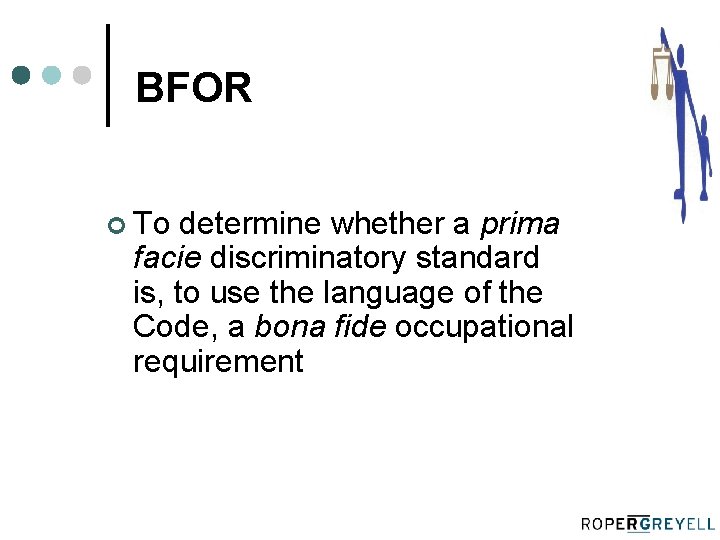 BFOR ¢ To determine whether a prima facie discriminatory standard is, to use the