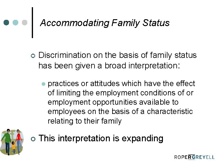 Accommodating Family Status ¢ Discrimination on the basis of family status has been given