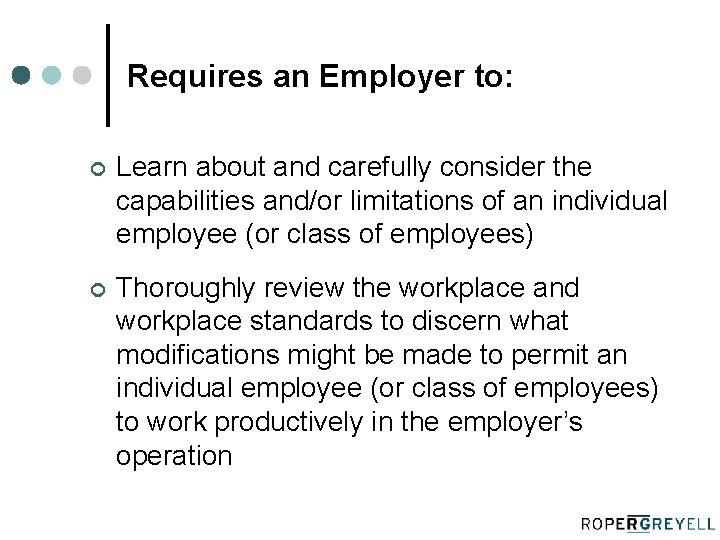 Requires an Employer to: ¢ Learn about and carefully consider the capabilities and/or limitations
