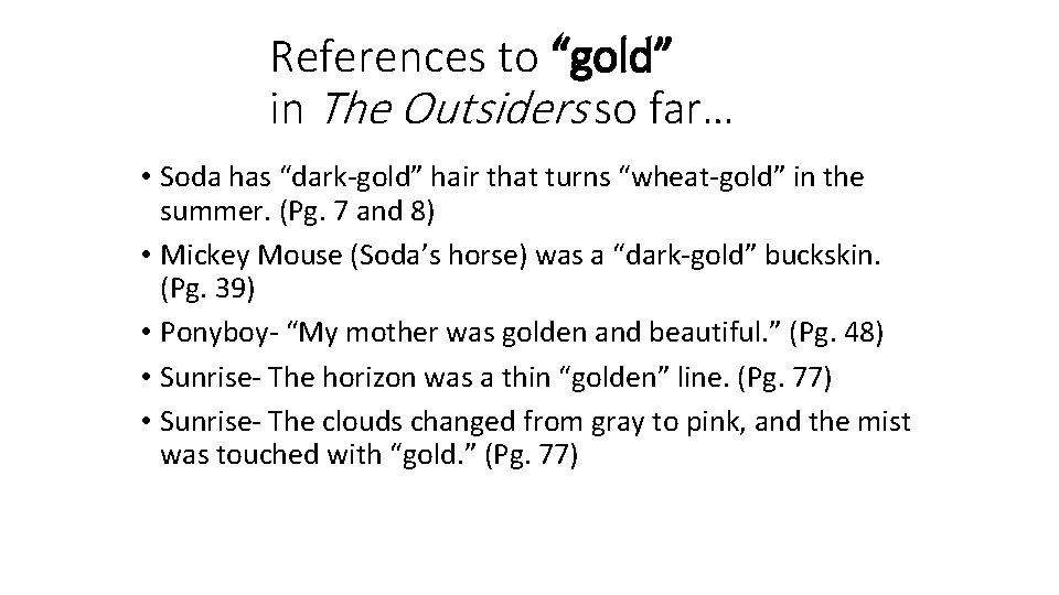 References to “gold” in The Outsiders so far… • Soda has “dark-gold” hair that References to “gold” in The Outsiders so far… • Soda has “dark-gold” hair that
