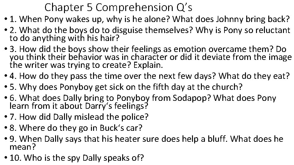 Chapter 5 Comprehension Q’s • 1. When Pony wakes up, why is he alone? Chapter 5 Comprehension Q’s • 1. When Pony wakes up, why is he alone?