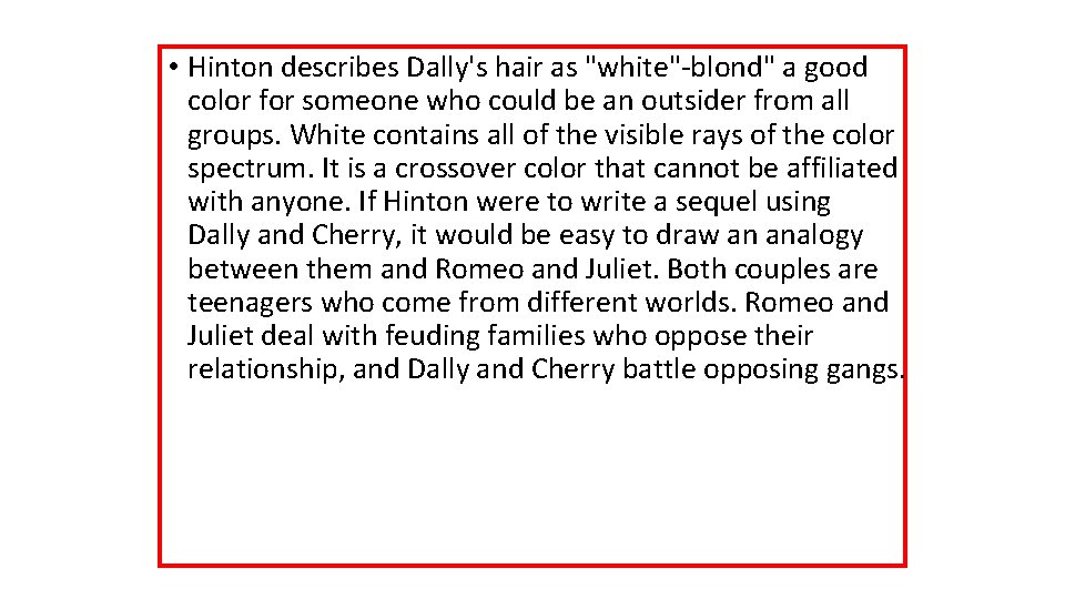 • Hinton describes Dally's hair as "white"-blond" a good color for someone who • Hinton describes Dally's hair as "white"-blond" a good color for someone who