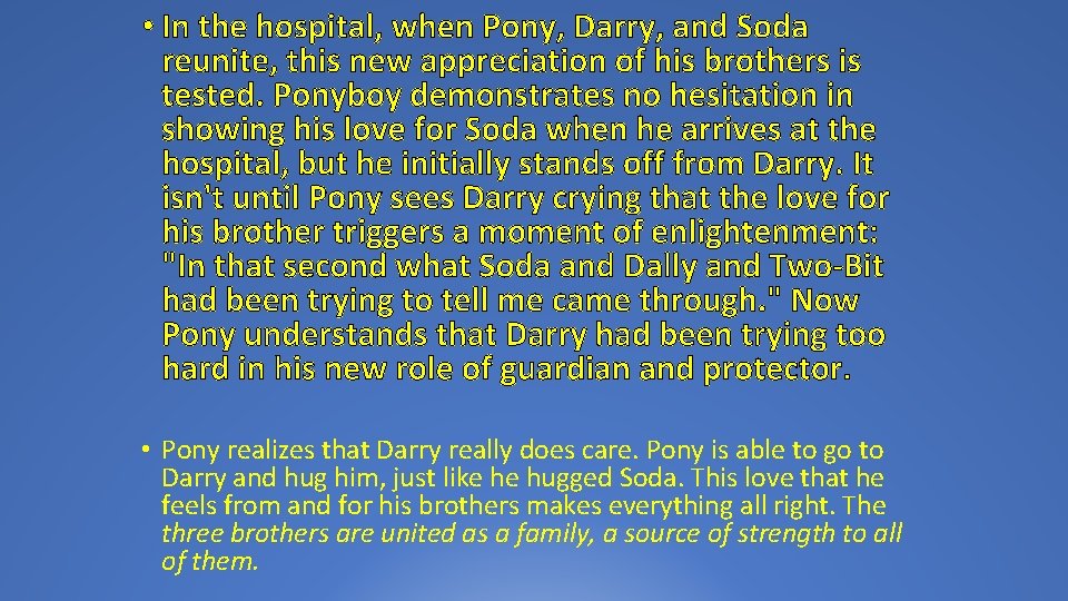 • In the hospital, when Pony, Darry, and Soda reunite, this new appreciation • In the hospital, when Pony, Darry, and Soda reunite, this new appreciation