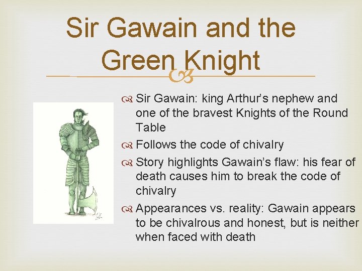 Sir Gawain and the Green Knight Sir Gawain: king Arthur’s nephew and one of