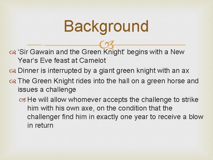 Background ‘Sir Gawain and the Green Knight’ begins with a New Year’s Eve feast