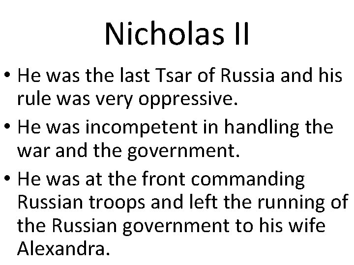 Nicholas II • He was the last Tsar of Russia and his rule was