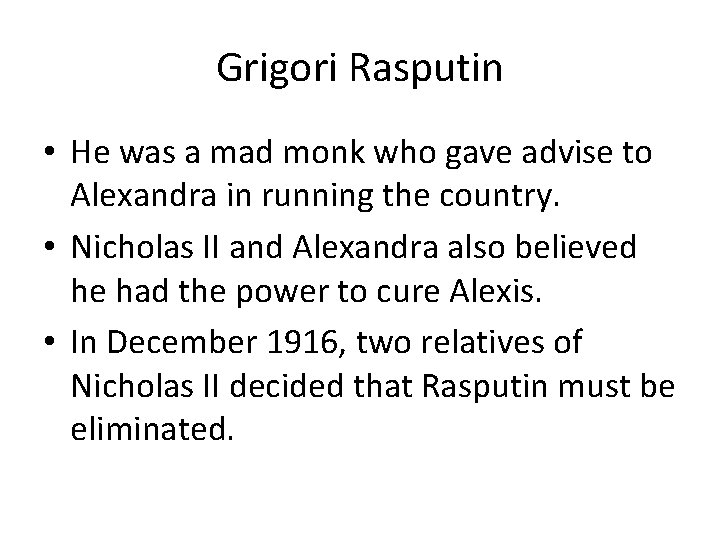 Grigori Rasputin • He was a mad monk who gave advise to Alexandra in