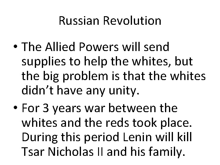 Russian Revolution • The Allied Powers will send supplies to help the whites, but
