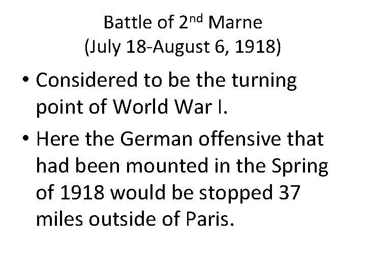 Battle of 2 nd Marne (July 18 -August 6, 1918) • Considered to be