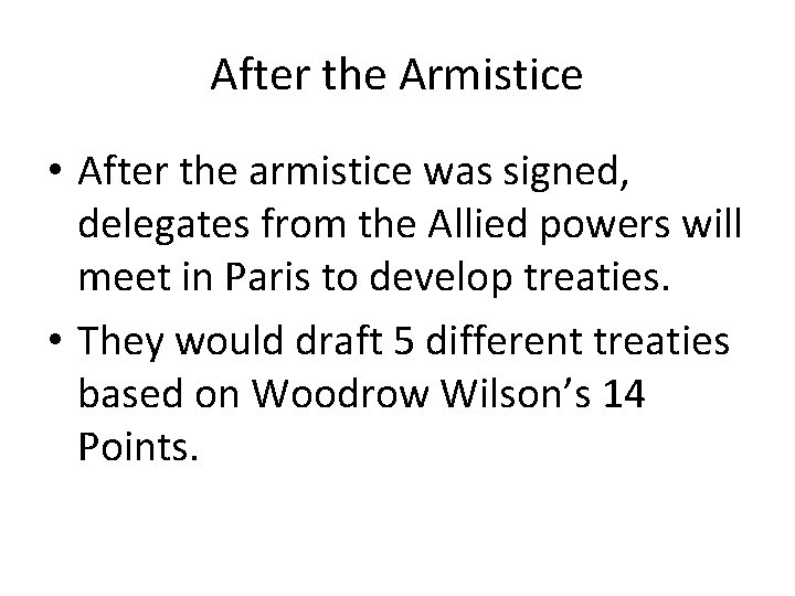 After the Armistice • After the armistice was signed, delegates from the Allied powers