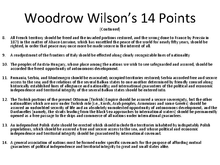 Woodrow Wilson’s 14 Points (Continued) 8. All French territory should be freed and the