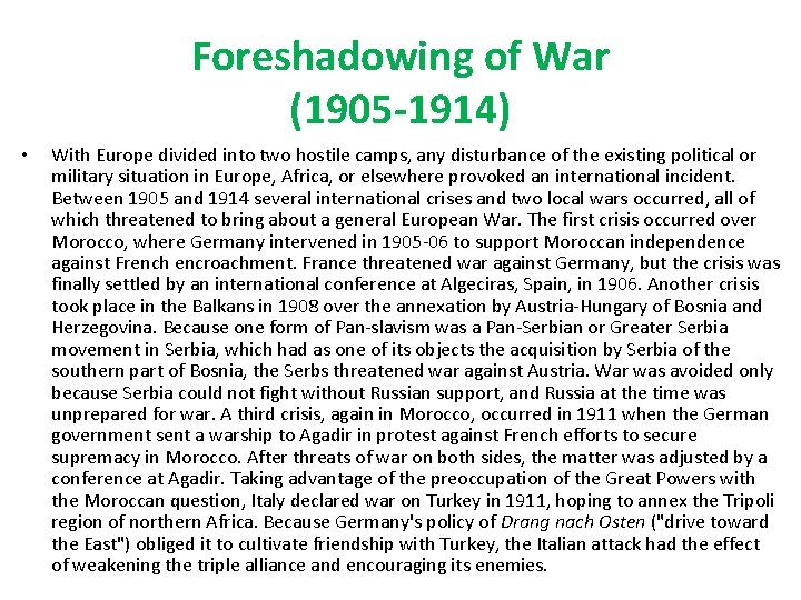 Foreshadowing of War (1905 -1914) • With Europe divided into two hostile camps, any