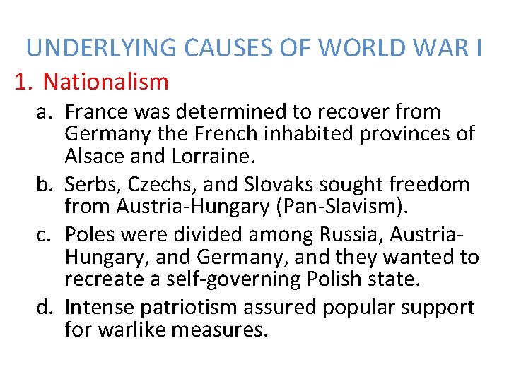 UNDERLYING CAUSES OF WORLD WAR I 1. Nationalism a. France was determined to recover