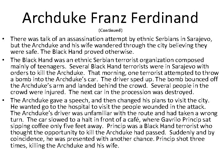 Archduke Franz Ferdinand (Continued) • There was talk of an assassination attempt by ethnic