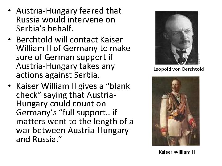  • Austria-Hungary feared that Russia would intervene on Serbia’s behalf. • Berchtold will