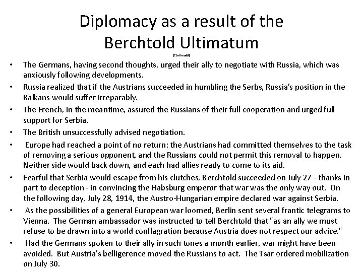 Diplomacy as a result of the Berchtold Ultimatum (Continued) • • The Germans, having