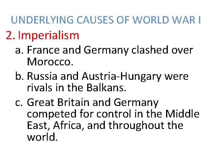 UNDERLYING CAUSES OF WORLD WAR I 2. Imperialism a. France and Germany clashed over