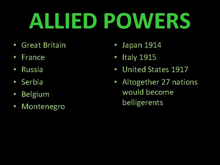 ALLIED POWERS • • • Great Britain France Russia Serbia Belgium Montenegro • •