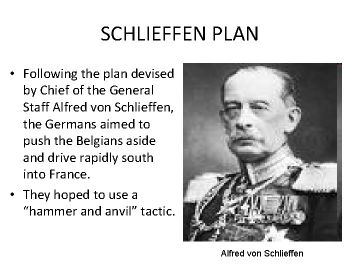 SCHLIEFFEN PLAN • Following the plan devised by Chief of the General Staff Alfred