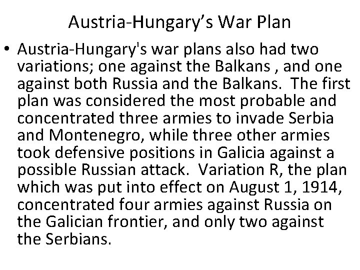 Austria-Hungary’s War Plan • Austria-Hungary's war plans also had two variations; one against the