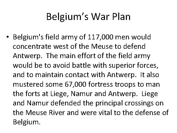Belgium’s War Plan • Belgium's field army of 117, 000 men would concentrate west