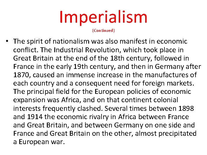 Imperialism (Continued) • The spirit of nationalism was also manifest in economic conflict. The