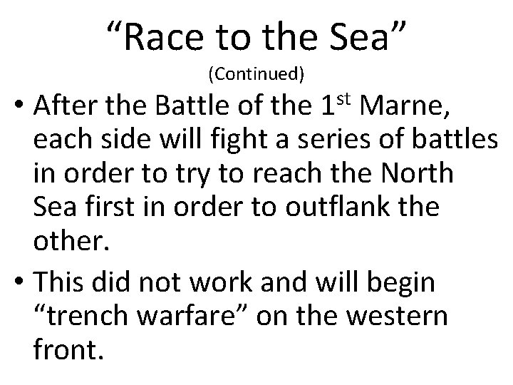 “Race to the Sea” (Continued) • st After the Battle of the 1 Marne,