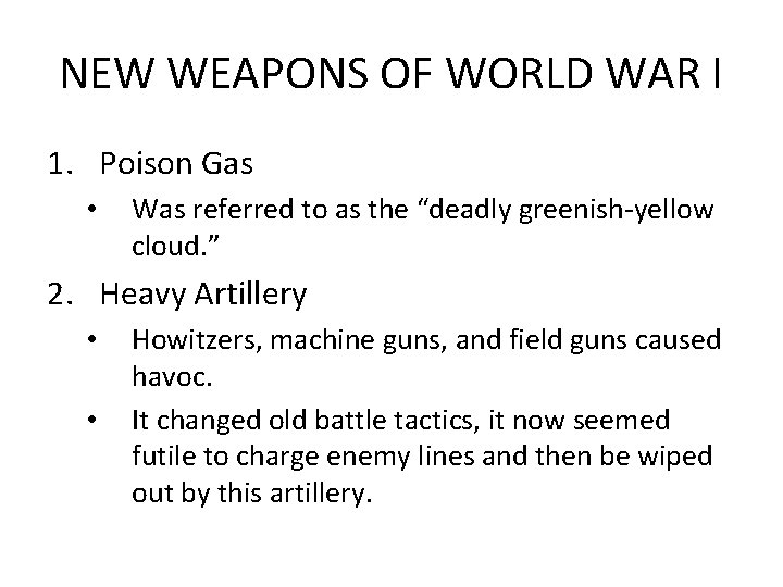 NEW WEAPONS OF WORLD WAR I 1. Poison Gas • Was referred to as