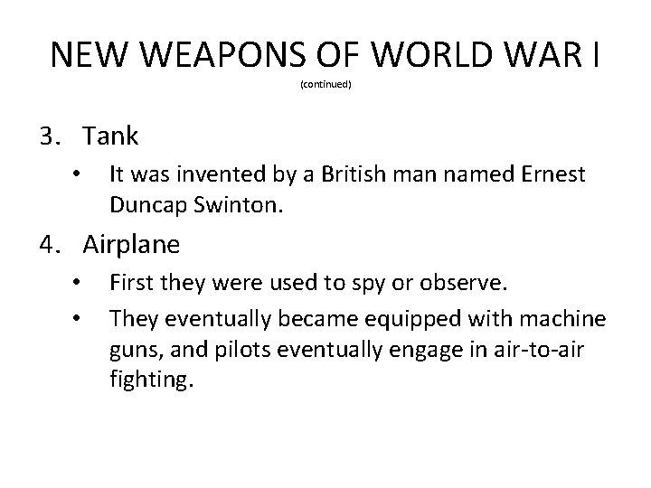 NEW WEAPONS OF WORLD WAR I (continued) 3. Tank • It was invented by