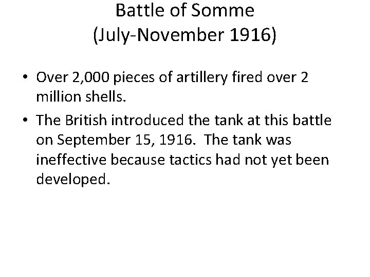 Battle of Somme (July-November 1916) • Over 2, 000 pieces of artillery fired over