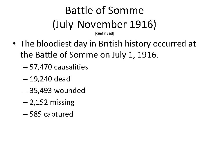 Battle of Somme (July-November 1916) (continued) • The bloodiest day in British history occurred