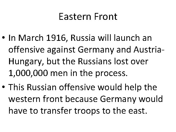 Eastern Front • In March 1916, Russia will launch an offensive against Germany and