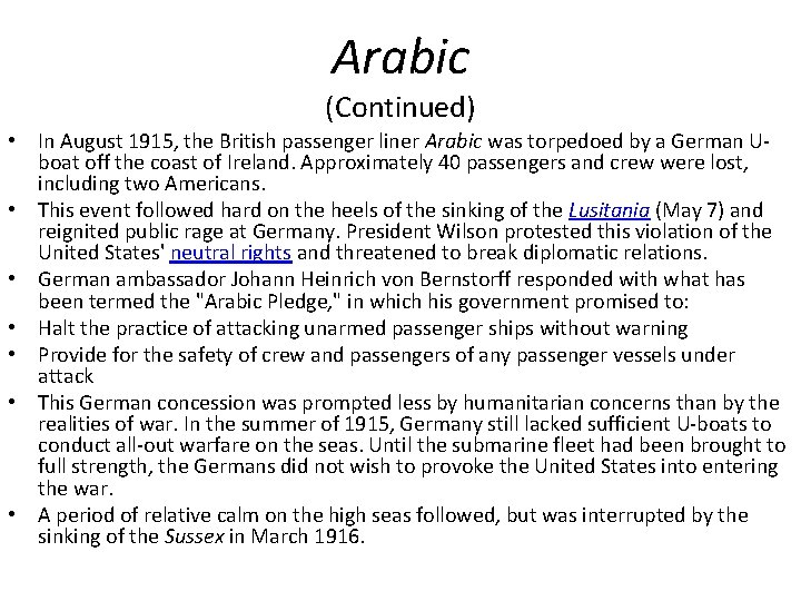 Arabic (Continued) • In August 1915, the British passenger liner Arabic was torpedoed by