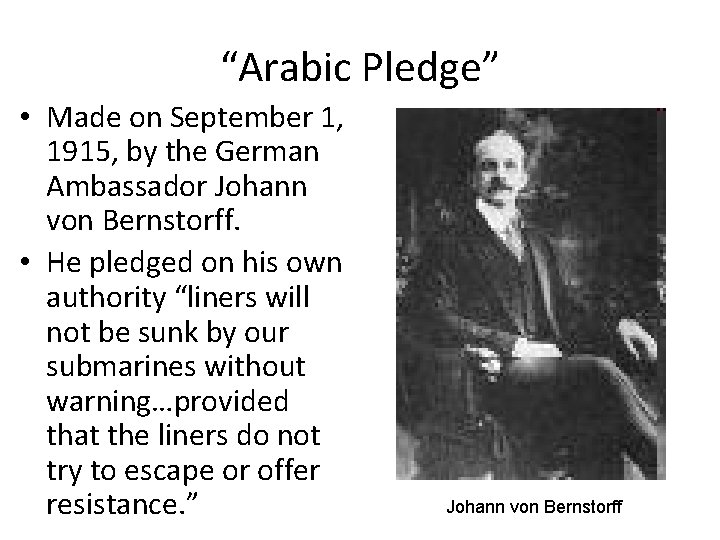 “Arabic Pledge” • Made on September 1, 1915, by the German Ambassador Johann von