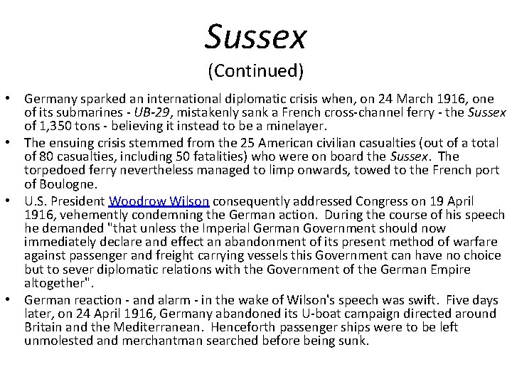 Sussex (Continued) • Germany sparked an international diplomatic crisis when, on 24 March 1916,