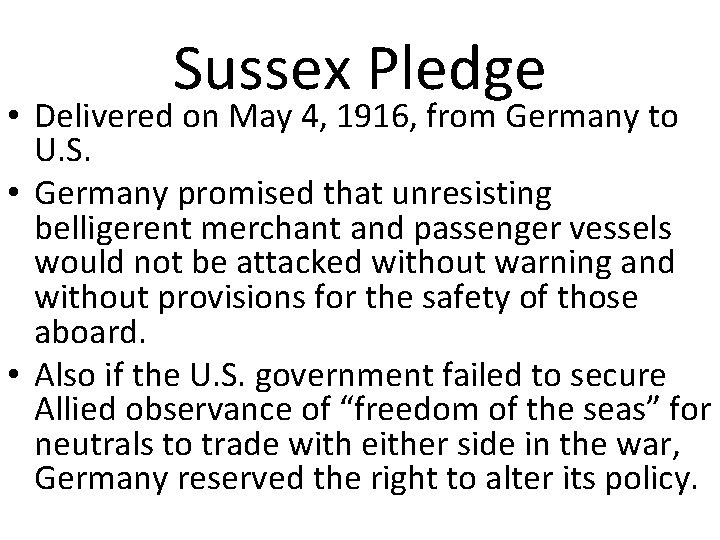 Sussex Pledge • Delivered on May 4, 1916, from Germany to U. S. •