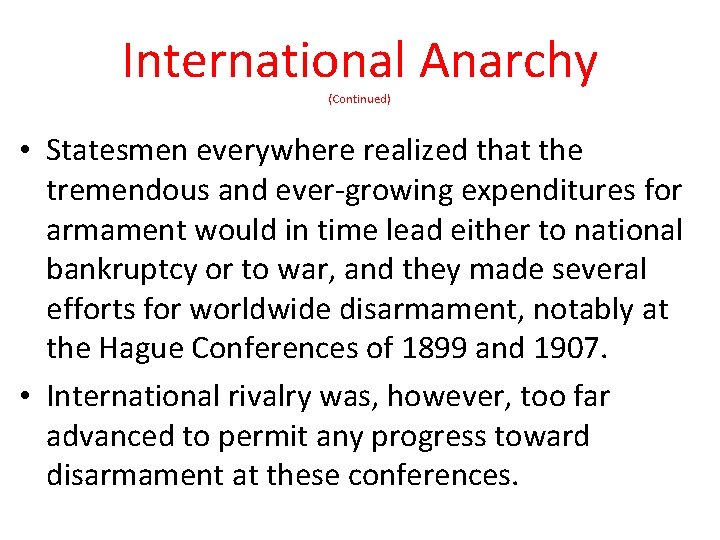 International Anarchy (Continued) • Statesmen everywhere realized that the tremendous and ever-growing expenditures for