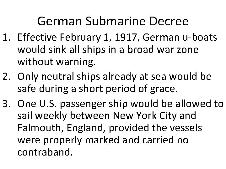 German Submarine Decree 1. Effective February 1, 1917, German u-boats would sink all ships