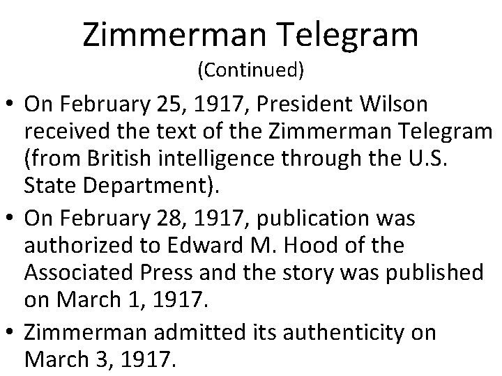 Zimmerman Telegram (Continued) • On February 25, 1917, President Wilson received the text of