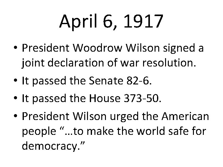 April 6, 1917 • President Woodrow Wilson signed a joint declaration of war resolution.