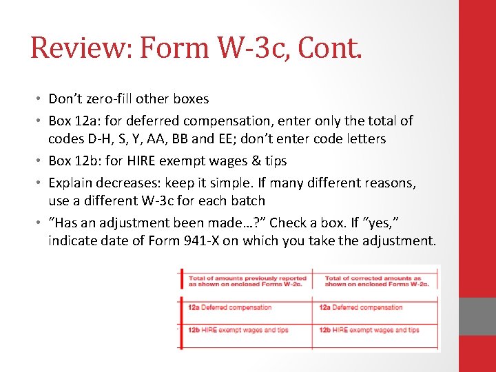 Review: Form W-3 c, Cont. • Don’t zero-fill other boxes • Box 12 a: